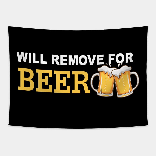 Will Remove For Beer Funny Saying Tapestry by Mr.Speak