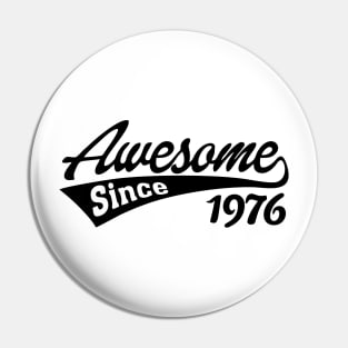 Awesome Since 1976 Pin