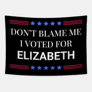 Dont Blame Me I Voted For Elizabeth Tapestry