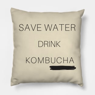 Save water, Kombucha it! Pillow