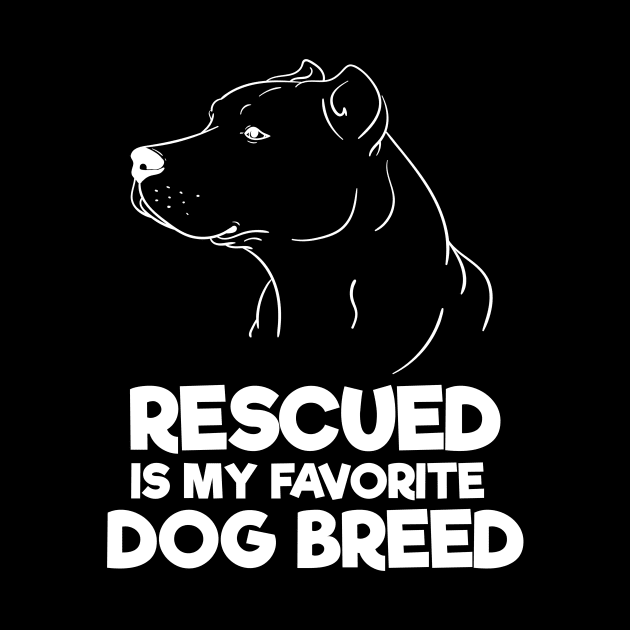 Rescued Is My Favorite Dog Breed by MetropawlitanDesigns