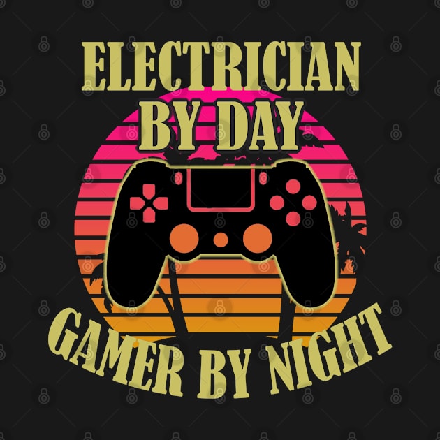 Electrician By Day Gamer By Night by Trade Theory