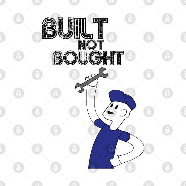 Built Not Bought! by 5thmonkey