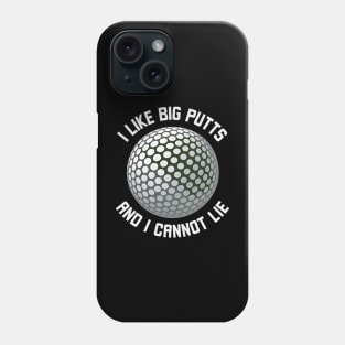 I Like Big Putt's And I Cannot Lie Phone Case