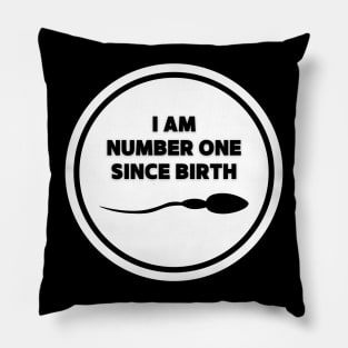 I am number one since birth. - Quotation Pillow