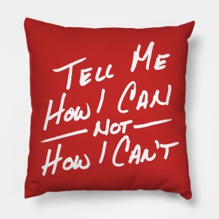 Tell Me How I Can in White Pillow