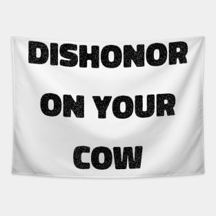 Dishonor On Your Cow Tapestry