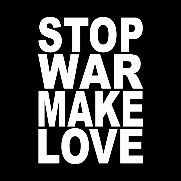 Stop war make love by Evergreen Tee