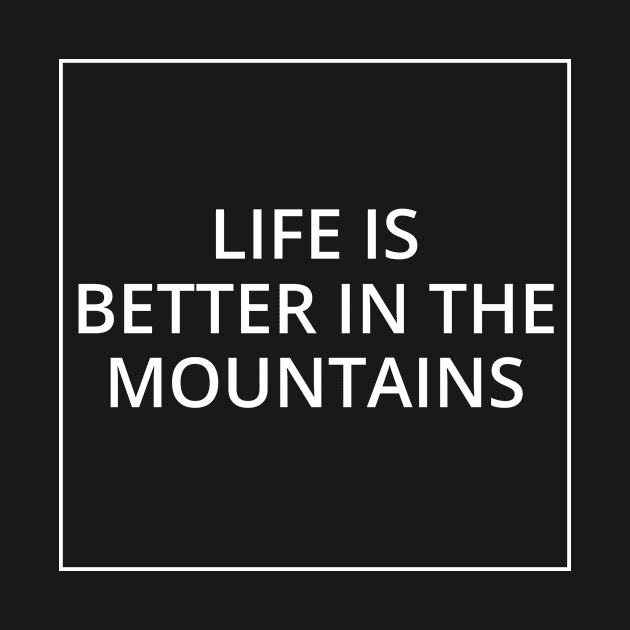 LIFE IS BETTER IN THE MOUNTAINS Classic Black And White Square Design by Musa Wander