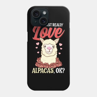 Cute & Funny I Just Really Love Alpacas, OK? Phone Case