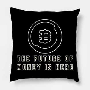 Bitcoin The future of money is here Shirt Pillow