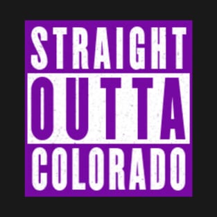 Straight outta Colorado T-Shirt