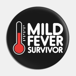 Mild Fever Survivor - white Pin