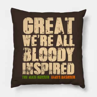 GREAT WE'RE ALL BLOODY INSPIRED Pillow