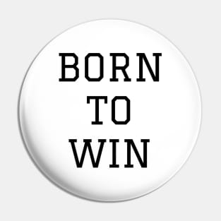 Born To Win Pin