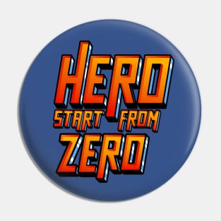 Hero Start From Zero Pin