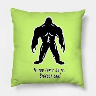 If You Can't Do It, Bigfoot Can! - Cyrus the Bigfoot Pillow