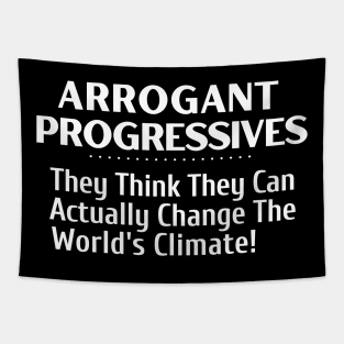 Arrogant Progressives - They Think They Can Actually Change the Climate Tapestry