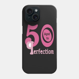 50th Birthday Humor Perfectionist P wrong way Phone Case