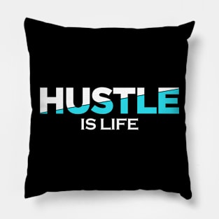 Hustle Is Life Pillow