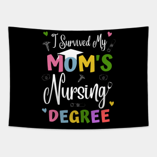 I Survived My Moms Nursing Degree Tapestry