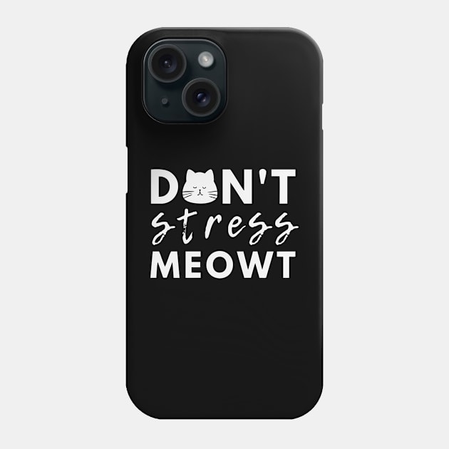 Don't stress meowt Phone Case by Vapison