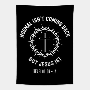 Normal Isn't Coming Back But Jesus Is - Revelation 14 Tapestry