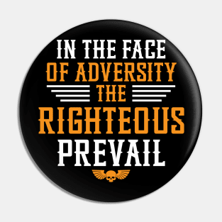 In the face of adversity, the righteous prevail Pin