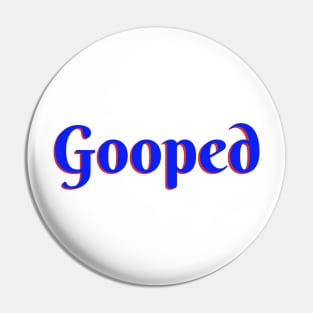 Gooped Pin