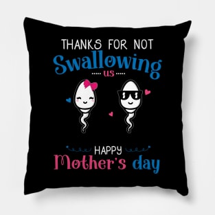 Happy Mothers Day Thanks For Not Swallowing Us for Mom Pillow