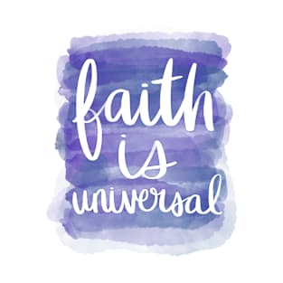 Faith is Universal T-Shirt