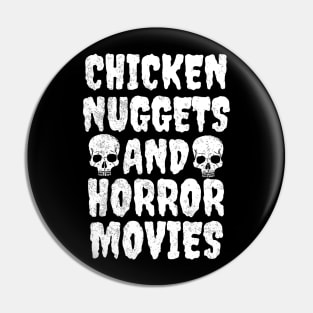 Chicken Nuggets And Horror Movies Pin