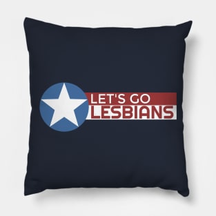 Let's Go Lesbians Pillow