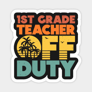 1st Grade Teacher Off Duty Funny Vacation Sunset Magnet