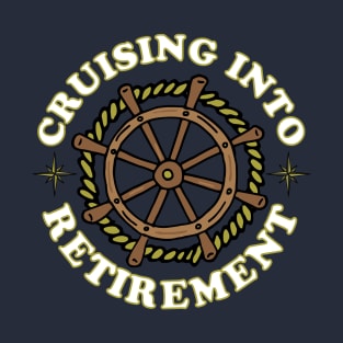 Cruising into Retirement Funny Quote T-Shirt