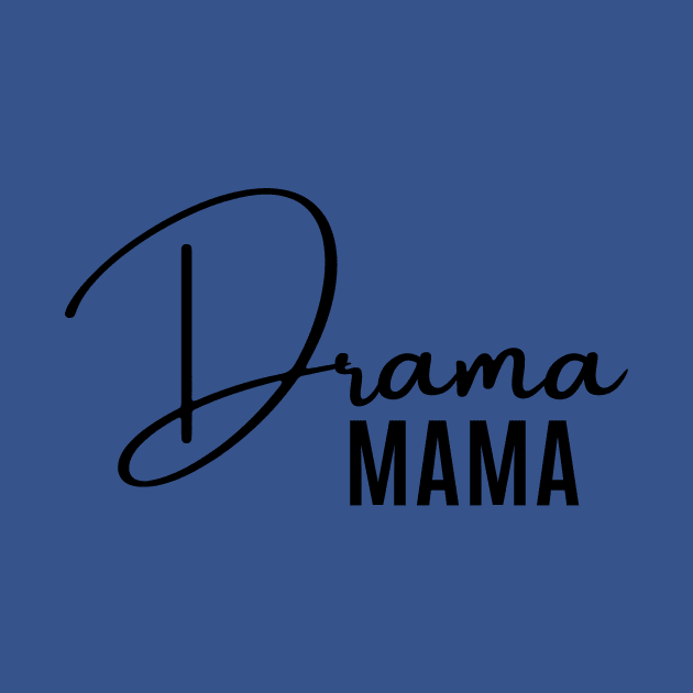 Drama Mama by RefinedApparelLTD