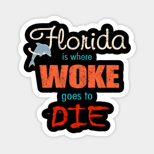 Ron DeSantis Florida Is Where Woke Goes To Die Magnet