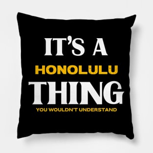 It's a Honolulu Thing You Wouldn't Understand Pillow
