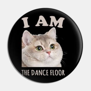 I Am the Dance Floor Heavy Breathing Cat Pin