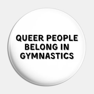 Queer People Belong in Gymnastics (Black, Font 2) Pin
