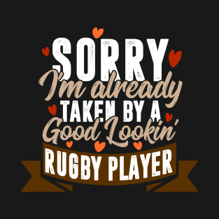 Taken By A Good Lookin' Rugby Player T-Shirt