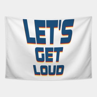 Let's get loud Tapestry