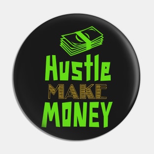 Hustle Make Money Pin