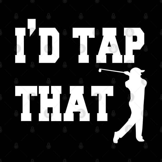 I'd tap that mens tshirt golf gift funny humor sports golf ball Golf tshirts tees by cuffiz