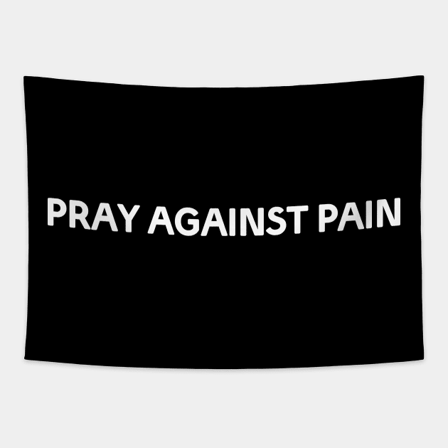 PRAY AGAINST PAIN Tapestry by Christian ever life