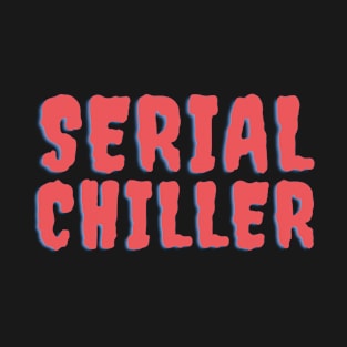 Serial Chiller- Bailey Sarian Merch T-Shirt