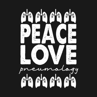 Peace Love Pneumology T-Shirt