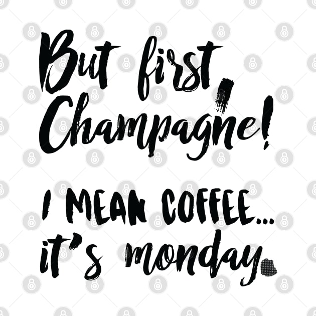 But first, Champagne! I mean coffee... it's monday. by MaNiaCreations