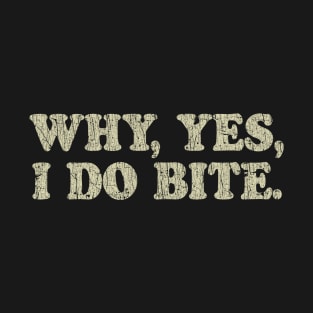 Why, Yes, I Do Bite 1975 T-Shirt