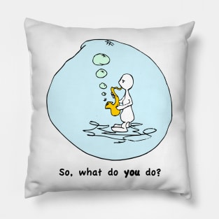 So What Do You Do? Pillow